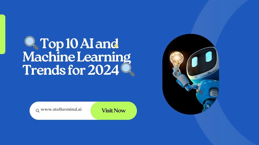  🔍 Top 10 AI and Machine Learning Trends for 2024 🔍