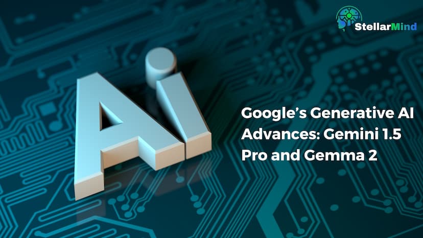 Google’s Generative AI Advances: Gemini 1.5 Pro and Gemma 2