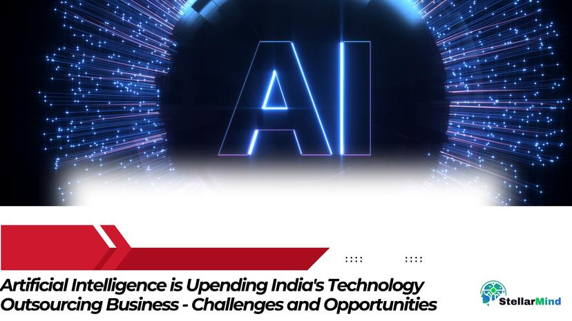 Artificial Intelligence is Upending India's Technology Outsourcing Business: Challenges and Opportunities