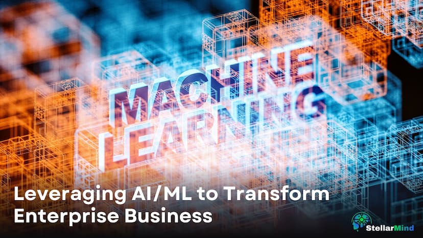 Leveraging AI/ML to Transform Enterprise Business: A Comprehensive Guide