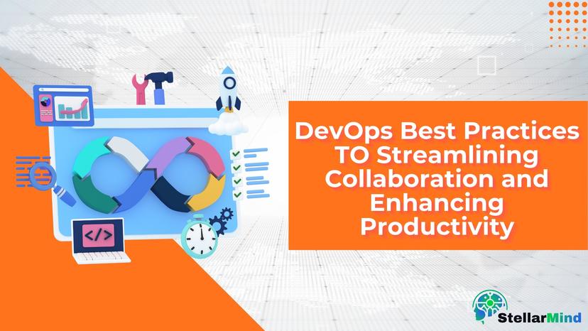 DevOps Best Practices: Streamlining Collaboration and Enhancing Productivity