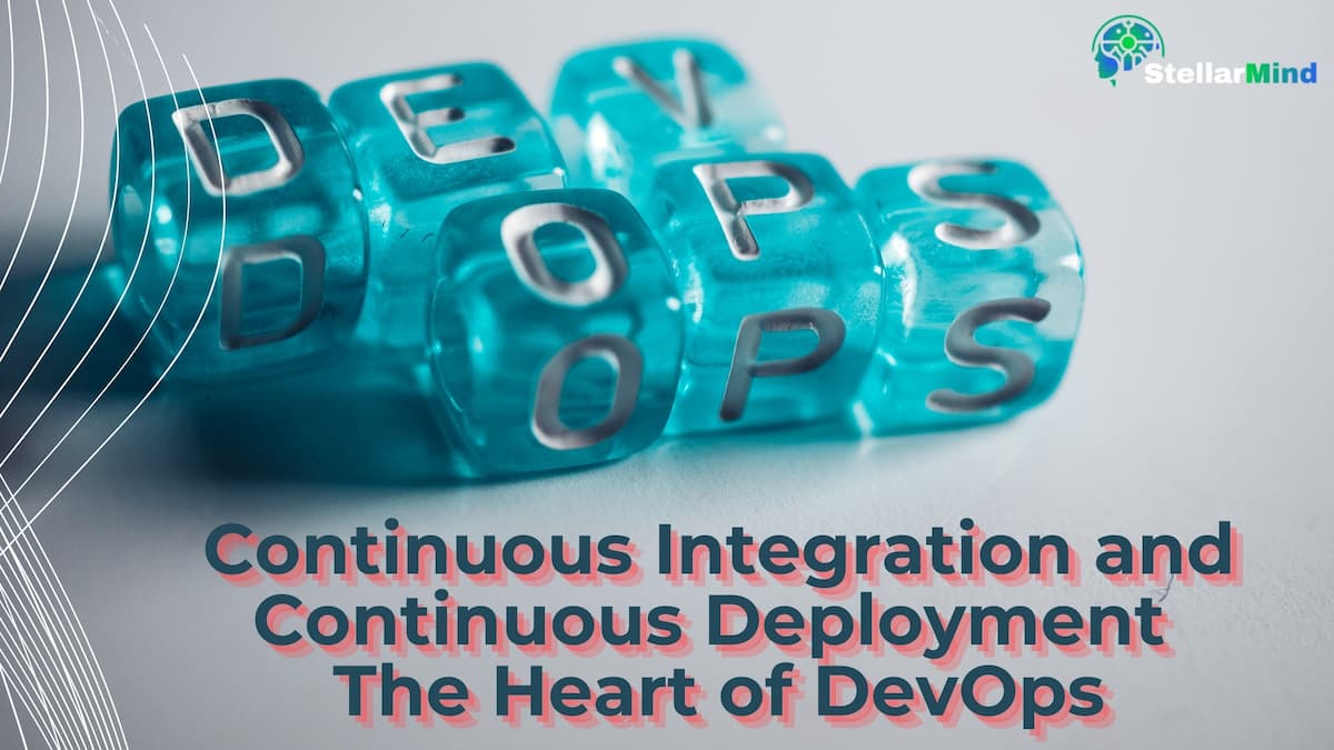 Continuous Integration and Continuous Deployment : The Heart of DevOps