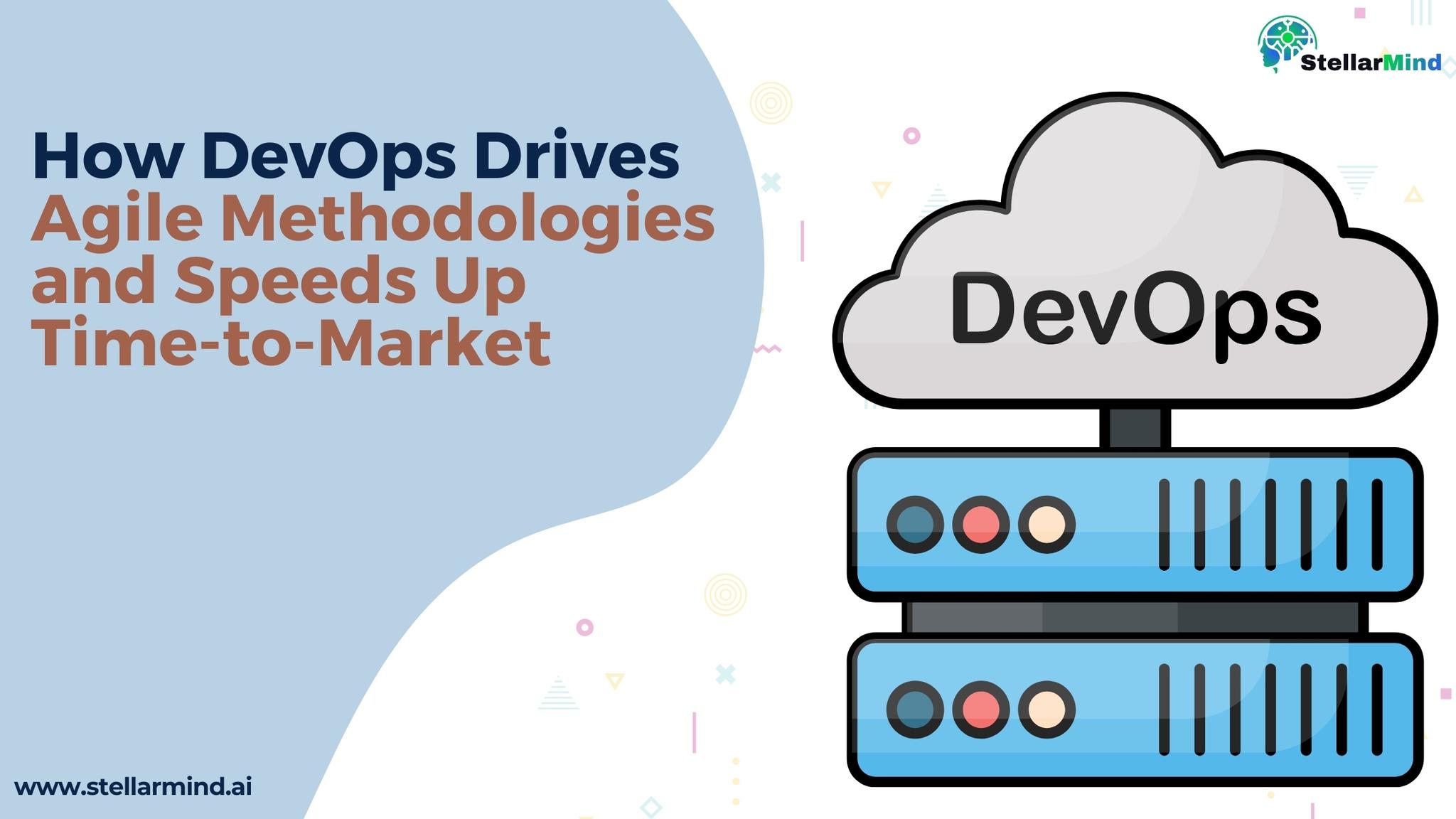 How DevOps Drives Agile Methodologies and Speeds Up Time-to-Market