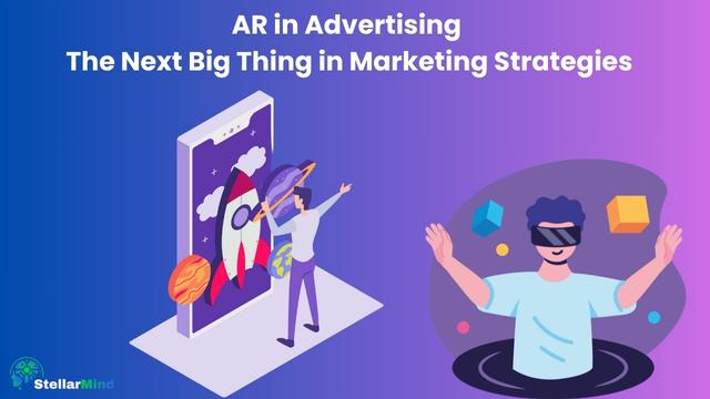  AR in Advertising: The Next Big Thing in Marketing Strategies  