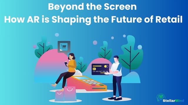 Beyond the Screen: How AR is Shaping the Future of Retail