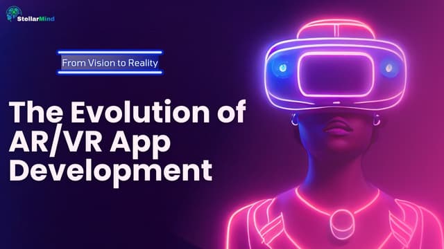 From Vision to Reality The Evolution of AR/VR App Development